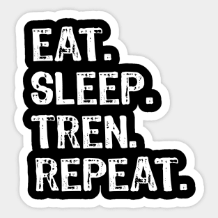Eat Sleep Tren Repeat Sticker